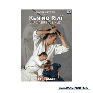 Ken No Riai - du sabre à l'Aïki - Léo Tamaki
